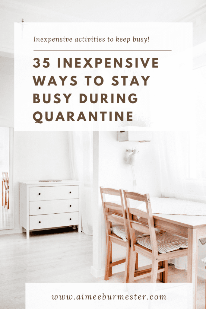 35 inexpensive ways to stay busy during quarantine