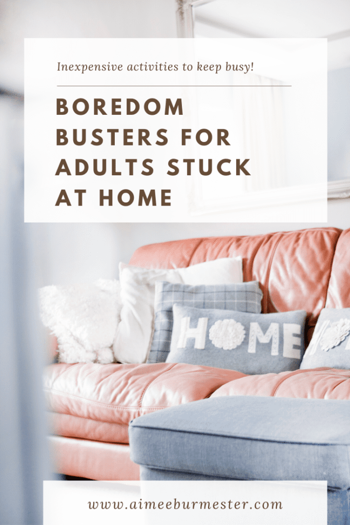 Boredom Busters for Adults Stuck at Home