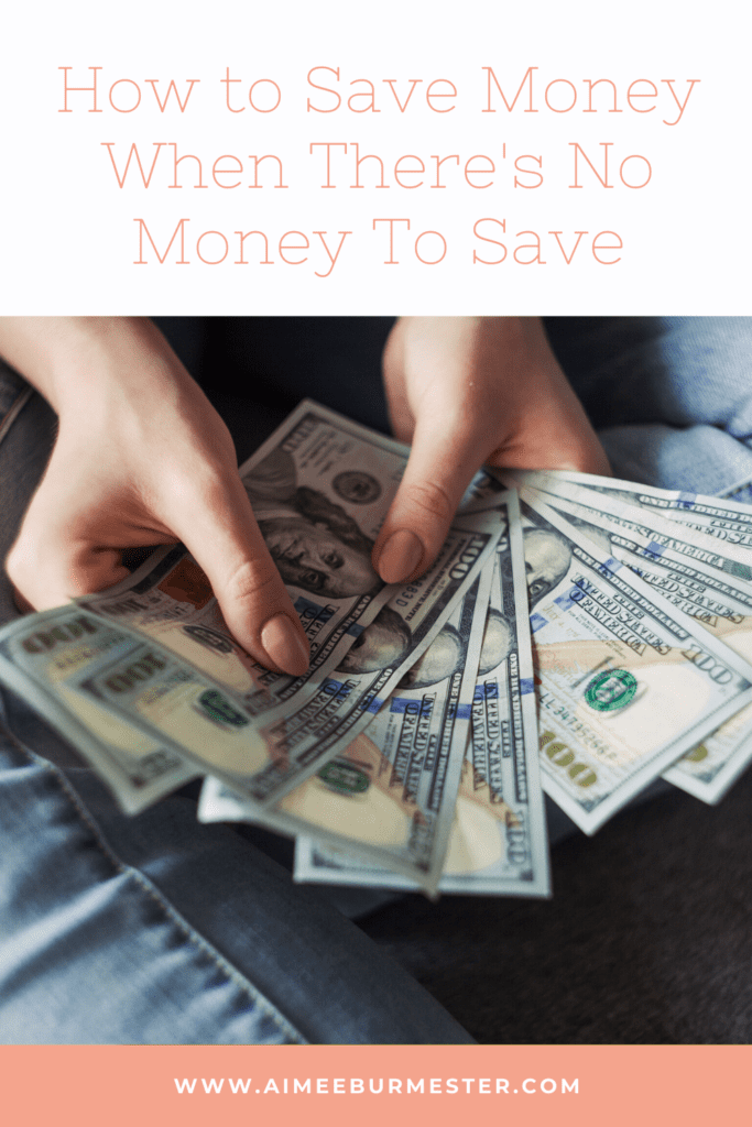 How to Save Money When there's no money to save